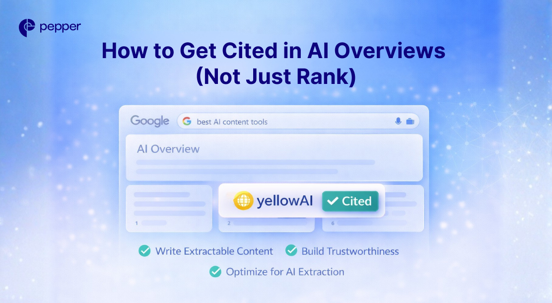 How to Get Cited in AI Overviews (Not Just Rank) | Pepper Content