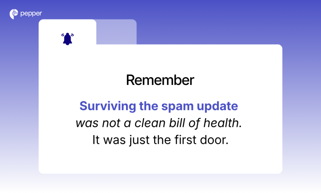 Surviving the spam update was not a clean bill of health. It was just the first door.